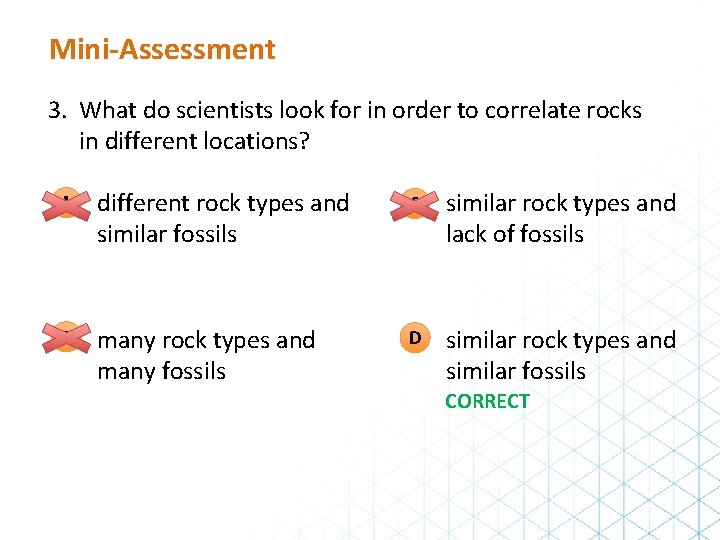 Mini-Assessment 3. What do scientists look for in order to correlate rocks in different