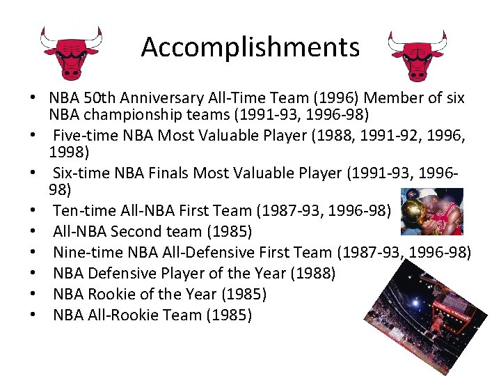 Accomplishments • NBA 50 th Anniversary All-Time Team (1996) Member of six NBA championship