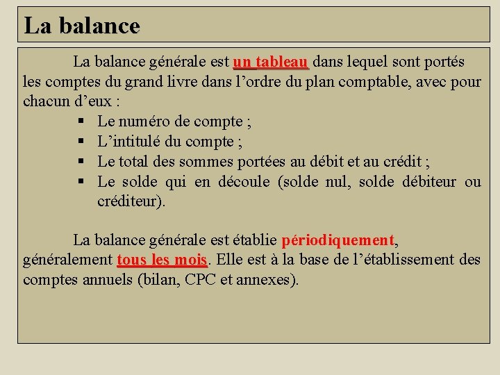 La balance générale est un tableau dans lequel sont portés les comptes du grand