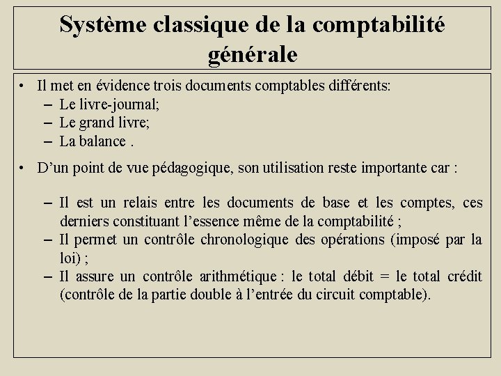 Système classique de la comptabilité générale • Il met en évidence trois documents comptables