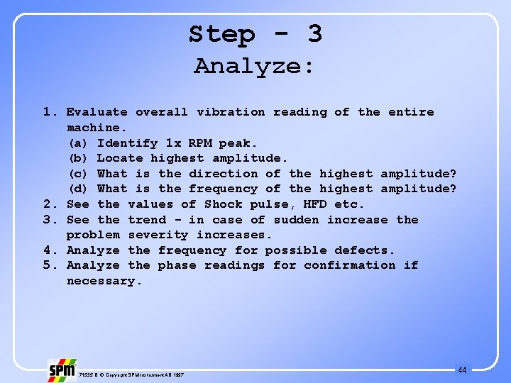Step - 3 Analyze: 1. Evaluate overall vibration reading of the entire machine. (a)