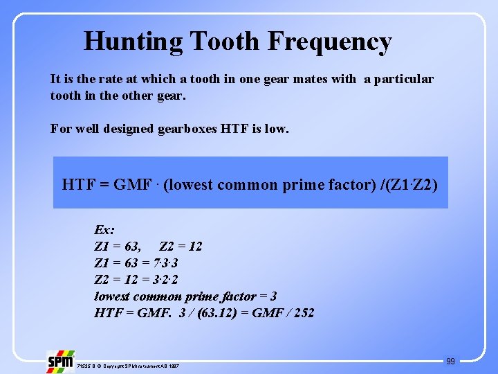 Hunting Tooth Frequency It is the rate at which a tooth in one gear