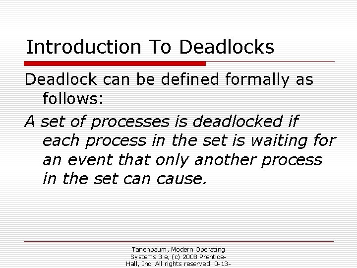 Introduction To Deadlocks Deadlock can be defined formally as follows: A set of processes