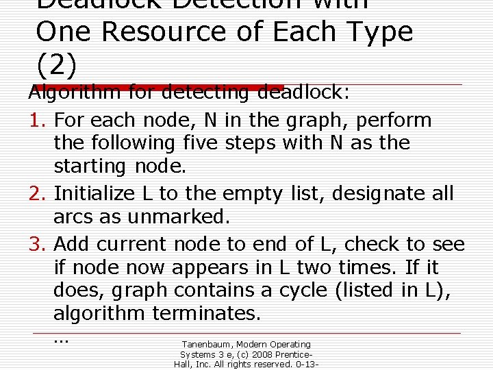 Deadlock Detection with One Resource of Each Type (2) Algorithm for detecting deadlock: 1.