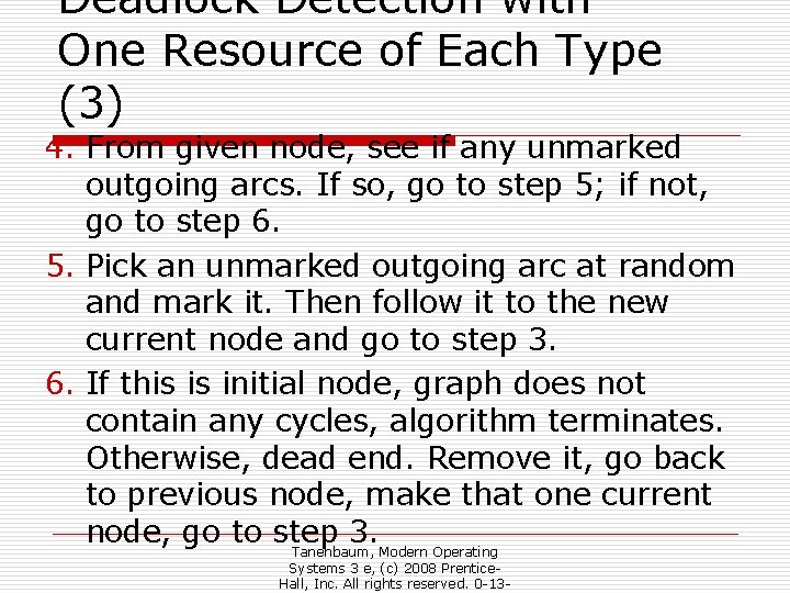 Deadlock Detection with One Resource of Each Type (3) 4. From given node, see