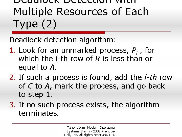 Deadlock Detection with Multiple Resources of Each Type (2) Deadlock detection algorithm: 1. Look