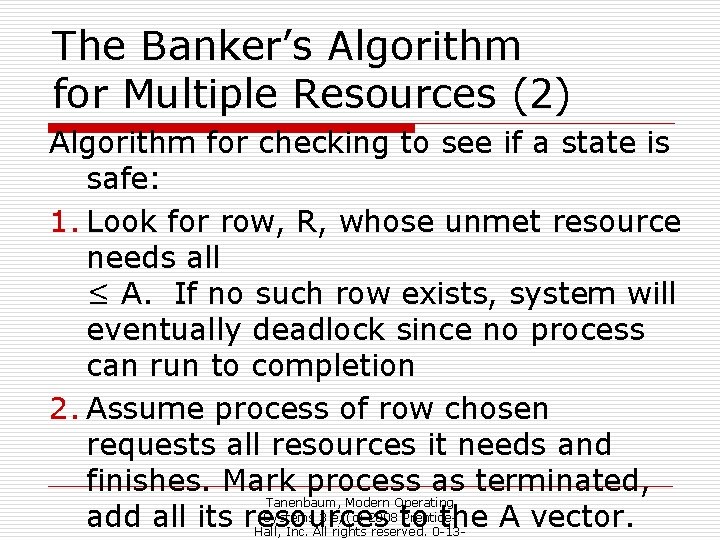 The Banker’s Algorithm for Multiple Resources (2) Algorithm for checking to see if a