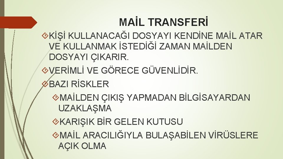 MAİL TRANSFERİ KİŞİ KULLANACAĞI DOSYAYI KENDİNE MAİL ATAR VE KULLANMAK İSTEDİĞİ ZAMAN MAİLDEN DOSYAYI