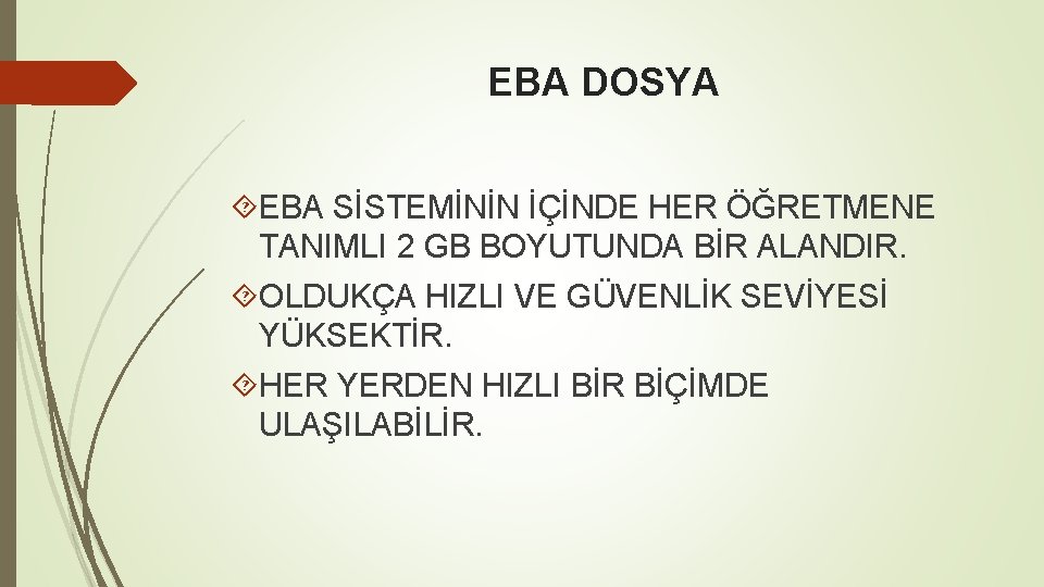 EBA DOSYA EBA SİSTEMİNİN İÇİNDE HER ÖĞRETMENE TANIMLI 2 GB BOYUTUNDA BİR ALANDIR. OLDUKÇA