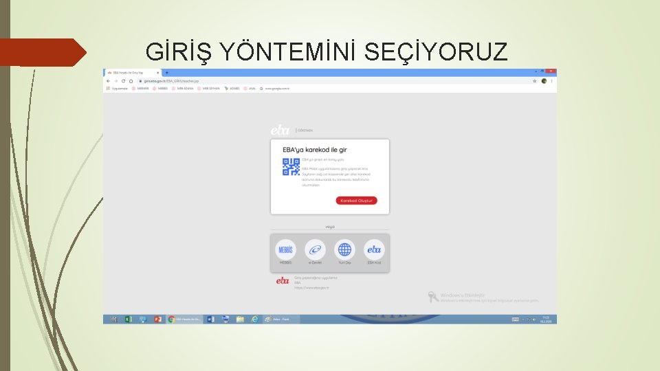 GİRİŞ YÖNTEMİNİ SEÇİYORUZ 