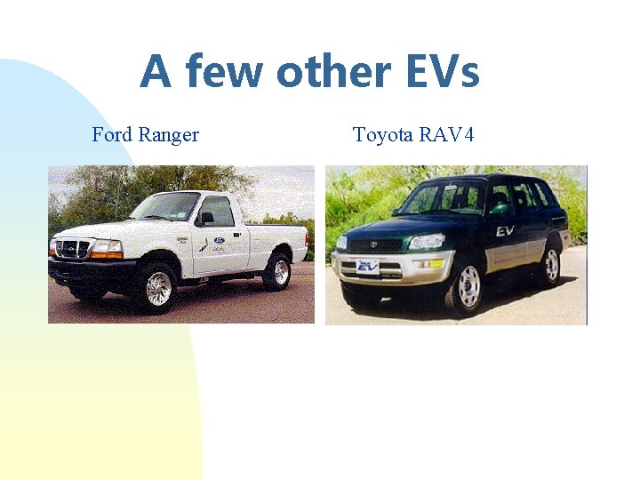 A few other EVs Ford Ranger Toyota RAV 4 