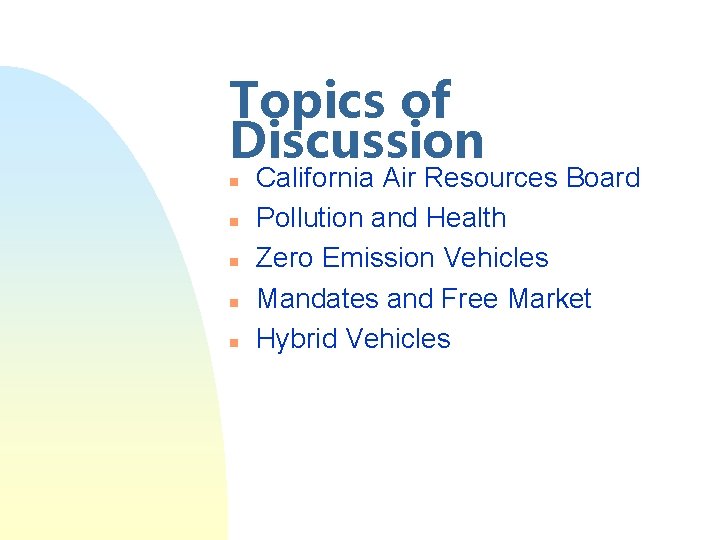 Topics of Discussion n n California Air Resources Board Pollution and Health Zero Emission