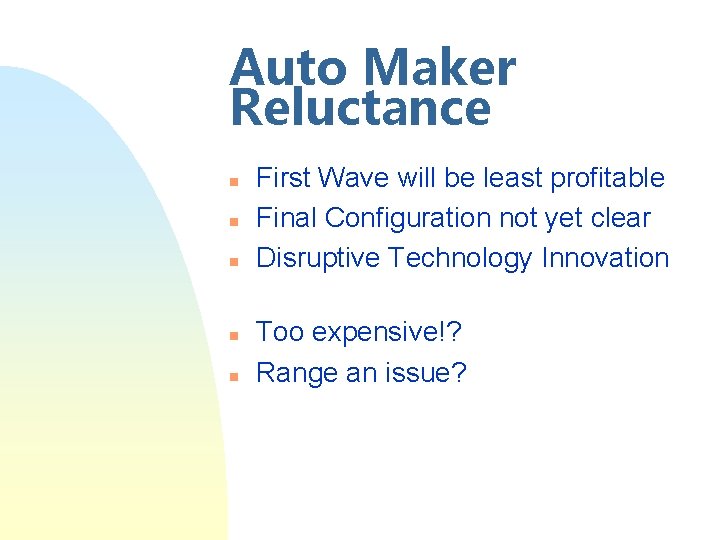Auto Maker Reluctance n n n First Wave will be least profitable Final Configuration