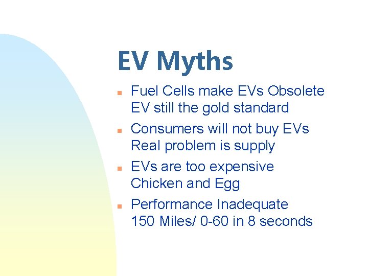 EV Myths n n Fuel Cells make EVs Obsolete EV still the gold standard