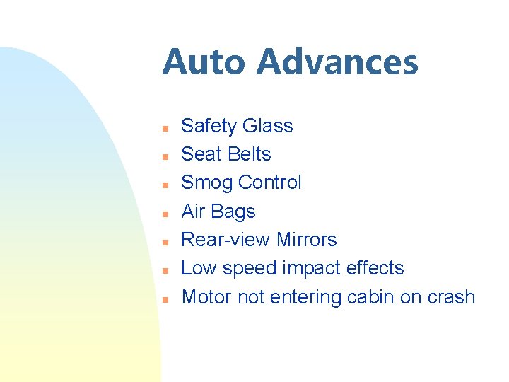 Auto Advances n n n n Safety Glass Seat Belts Smog Control Air Bags