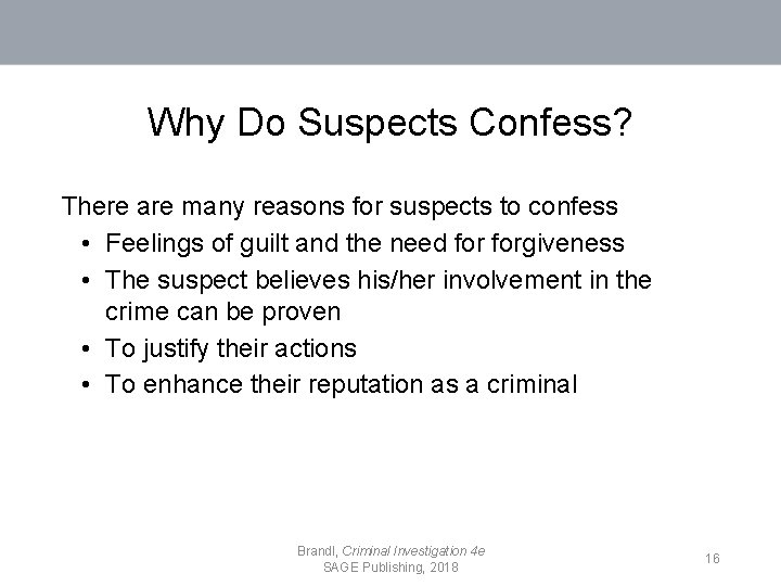Why Do Suspects Confess? There are many reasons for suspects to confess • Feelings