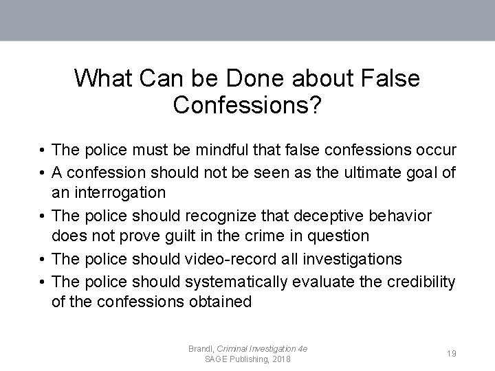 What Can be Done about False Confessions? • The police must be mindful that