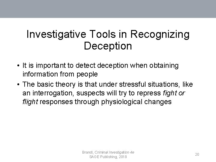 Investigative Tools in Recognizing Deception • It is important to detect deception when obtaining