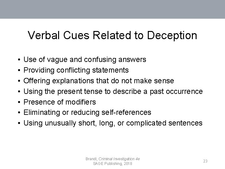 Verbal Cues Related to Deception • • Use of vague and confusing answers Providing