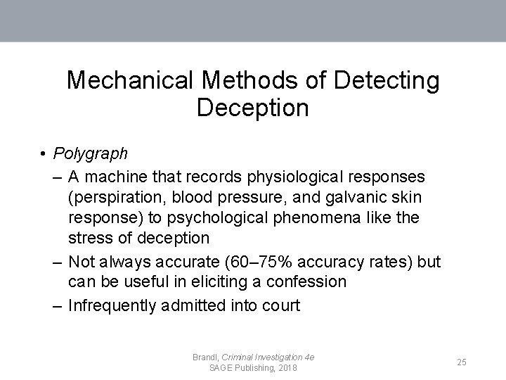Mechanical Methods of Detecting Deception • Polygraph – A machine that records physiological responses