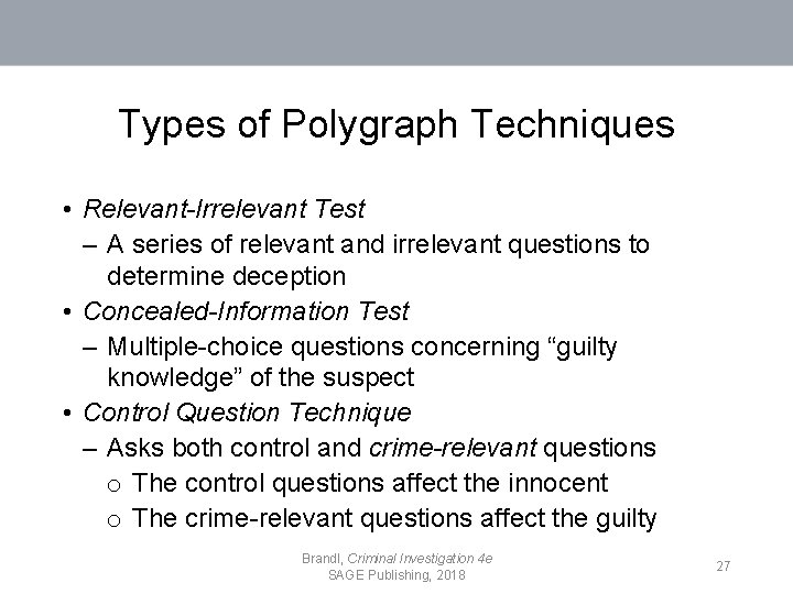 Types of Polygraph Techniques • Relevant-Irrelevant Test – A series of relevant and irrelevant