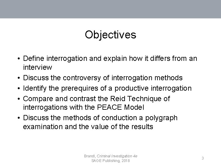 Objectives • Define interrogation and explain how it differs from an interview • Discuss