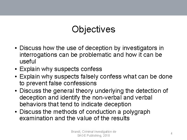 Objectives • Discuss how the use of deception by investigators in interrogations can be