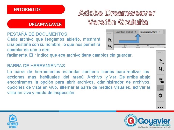 ENTORNO DE DREAMWEAVER Adobe Dreamweaver Versión Gratuita PESTAÑA DE DOCUMENTOS Cada archivo que tengamos