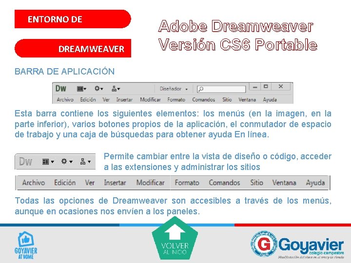 ENTORNO DE DREAMWEAVER Adobe Dreamweaver Versión CS 6 Portable BARRA DE APLICACIÓN Esta barra