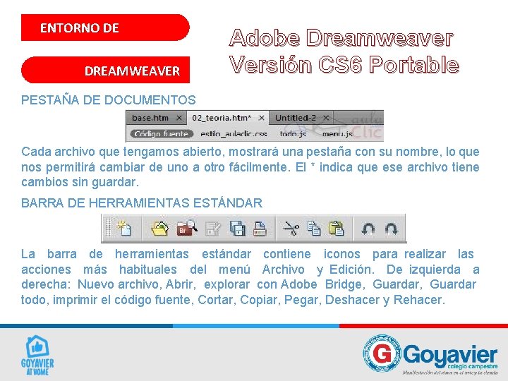ENTORNO DE DREAMWEAVER Adobe Dreamweaver Versión CS 6 Portable PESTAÑA DE DOCUMENTOS Cada archivo