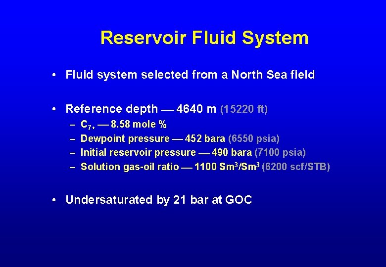 Reservoir Fluid System • Fluid system selected from a North Sea field • Reference