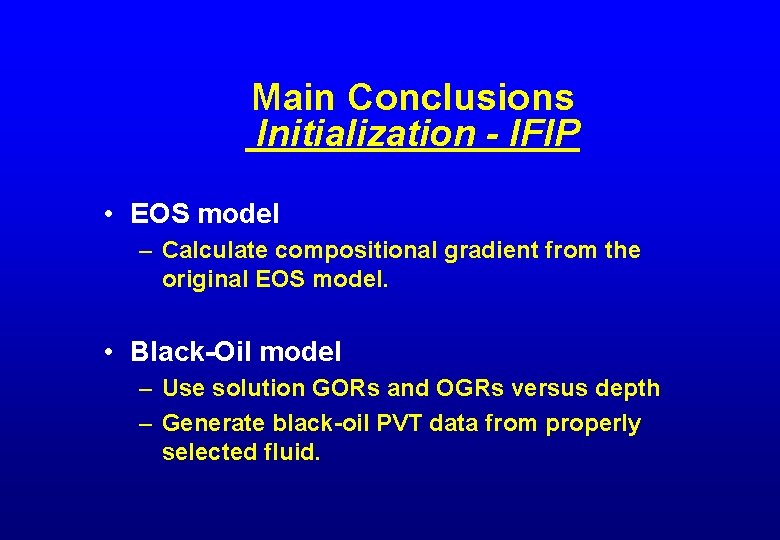 Main Conclusions Initialization - IFIP • EOS model – Calculate compositional gradient from the