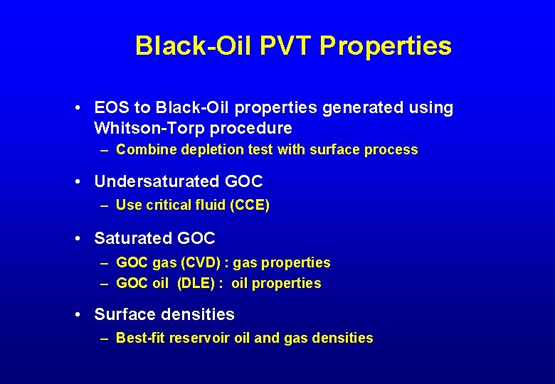 Black-Oil PVT Properties • EOS to Black-Oil properties generated using Whitson-Torp procedure – Combine