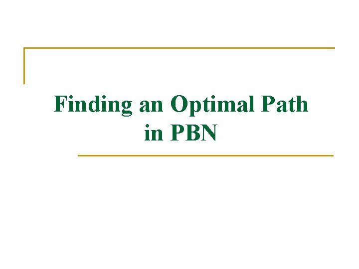Finding an Optimal Path in PBN 