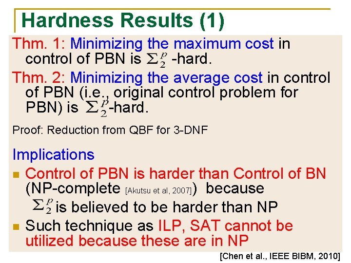 Hardness Results (1) Thm. 1: Minimizing the maximum cost in control of PBN is
