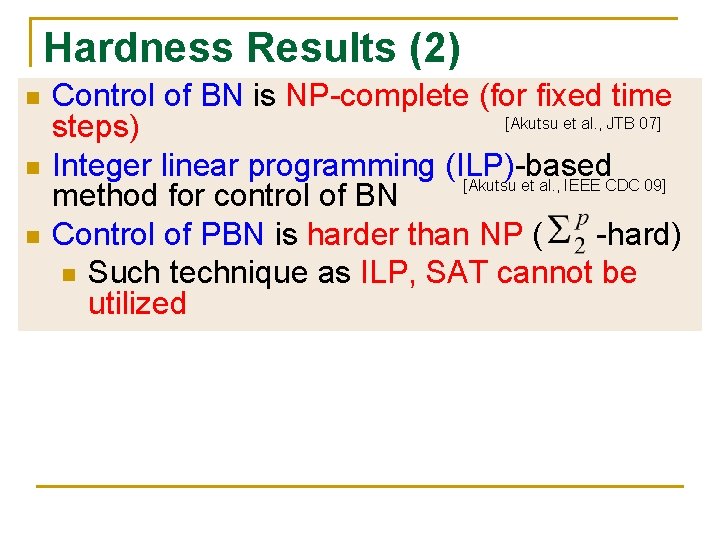 Hardness Results (2) n n n Control of BN is NP-complete (for fixed time