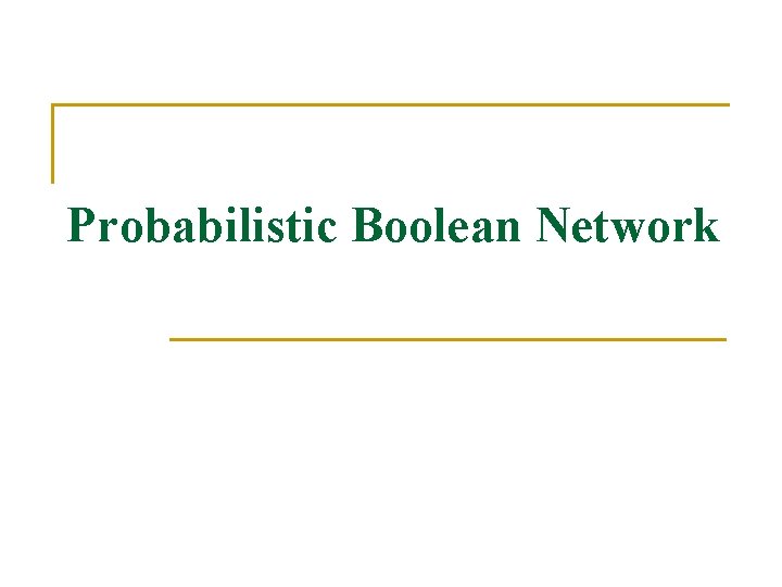 Probabilistic Boolean Network 