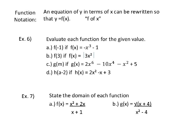 Function Notation: An equation of y in terms of x can be rewritten so