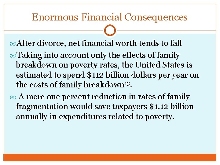 Enormous Financial Consequences After divorce, net financial worth tends to fall Taking into account