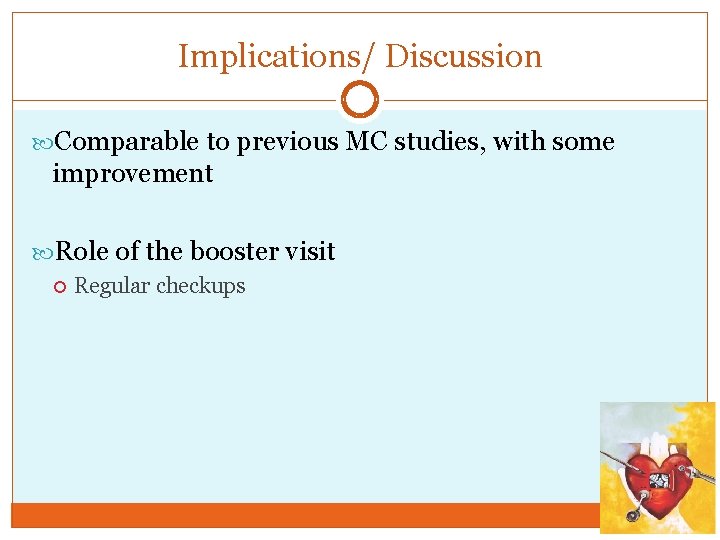 Implications/ Discussion Comparable to previous MC studies, with some improvement Role of the booster