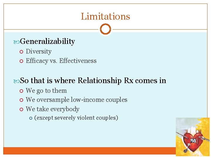 Limitations Generalizability Diversity Efficacy vs. Effectiveness So that is where Relationship Rx comes in