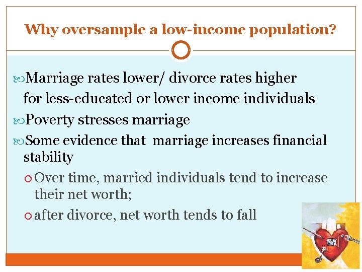 Why oversample a low-income population? Marriage rates lower/ divorce rates higher for less-educated or
