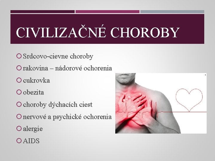 CIVILIZAČNÉ CHOROBY Srdcovo-cievne choroby rakovina – nádorové ochorenia cukrovka obezita choroby dýchacích ciest nervové