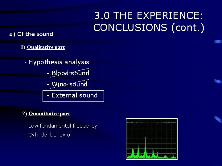 a) Of the sound 3. 0 THE EXPERIENCE: CONCLUSIONS (cont. ) 1) Qualitative part