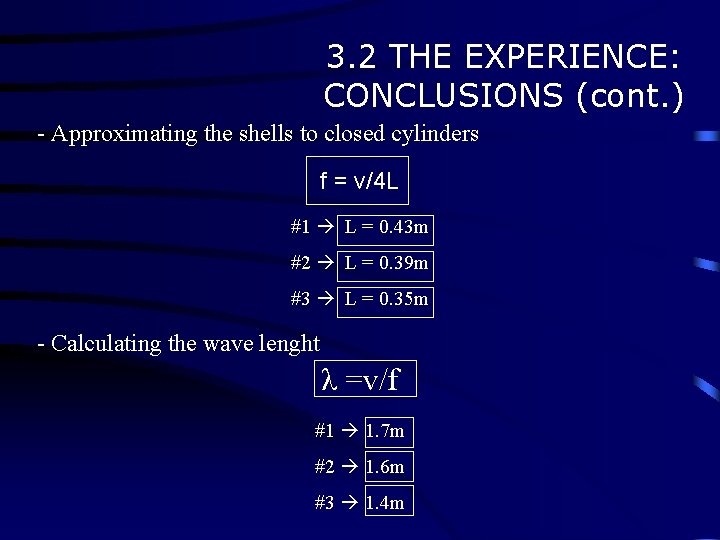 3. 2 THE EXPERIENCE: CONCLUSIONS (cont. ) - Approximating the shells to closed cylinders