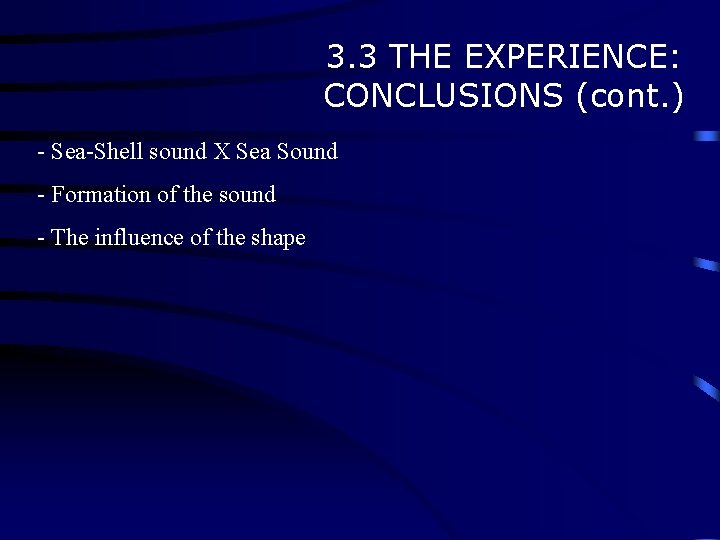 3. 3 THE EXPERIENCE: CONCLUSIONS (cont. ) - Sea-Shell sound X Sea Sound -