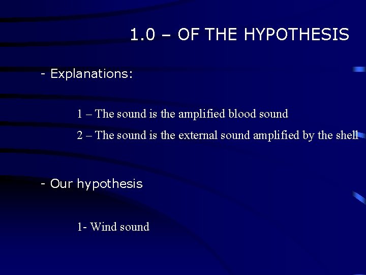 1. 0 – OF THE HYPOTHESIS - Explanations: 1 – The sound is the