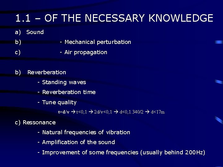 1. 1 – OF THE NECESSARY KNOWLEDGE a) Sound b) - Mechanical perturbation c)