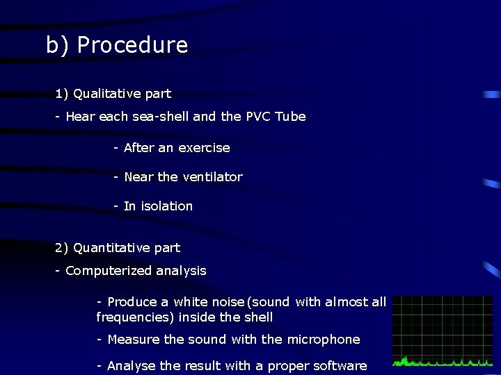 b) Procedure 1) Qualitative part - Hear each sea-shell and the PVC Tube -