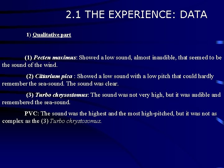 2. 1 THE EXPERIENCE: DATA 1) Qualitative part (1) Pecten maximus: Showed a low